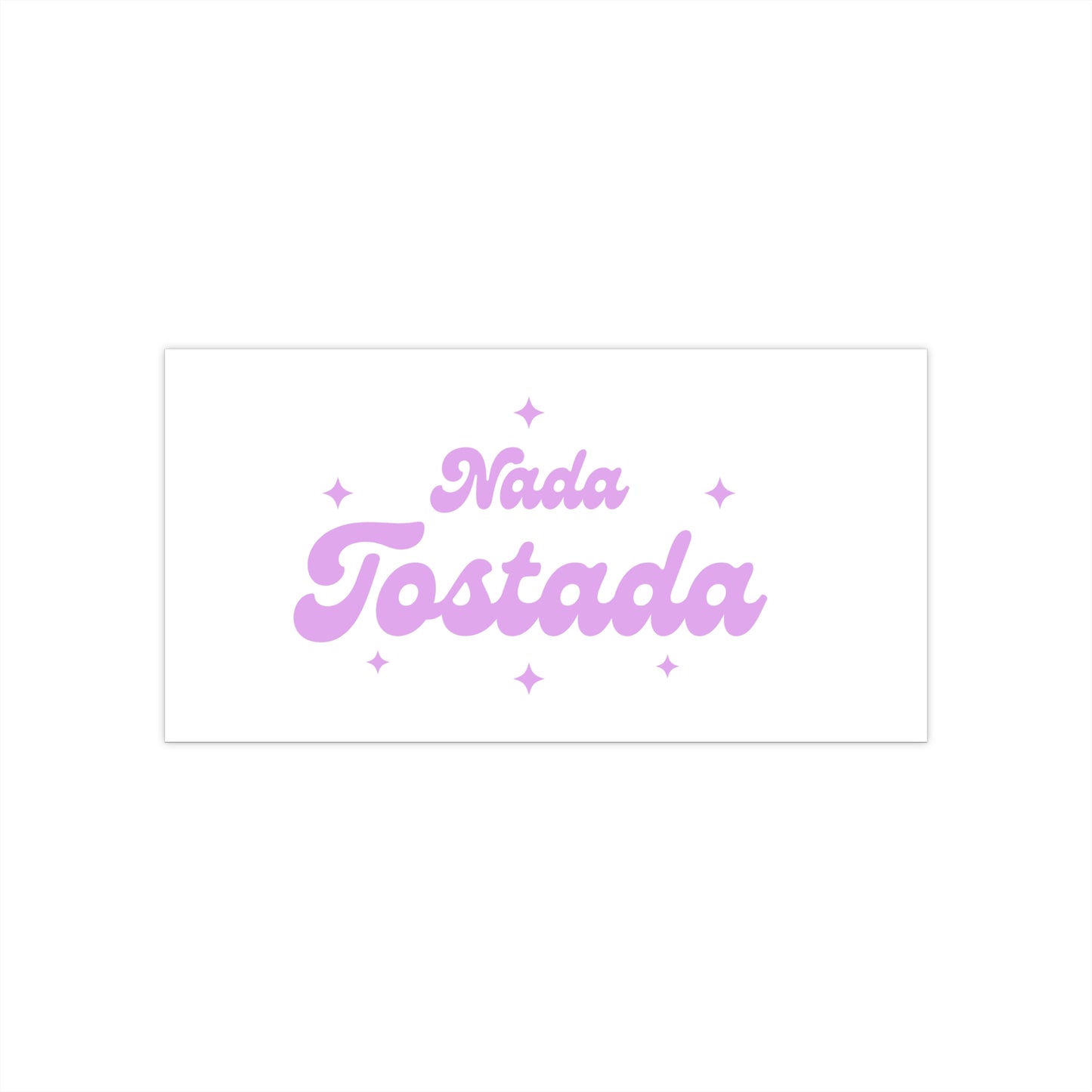 Nada Tostada Bumper Sticker!