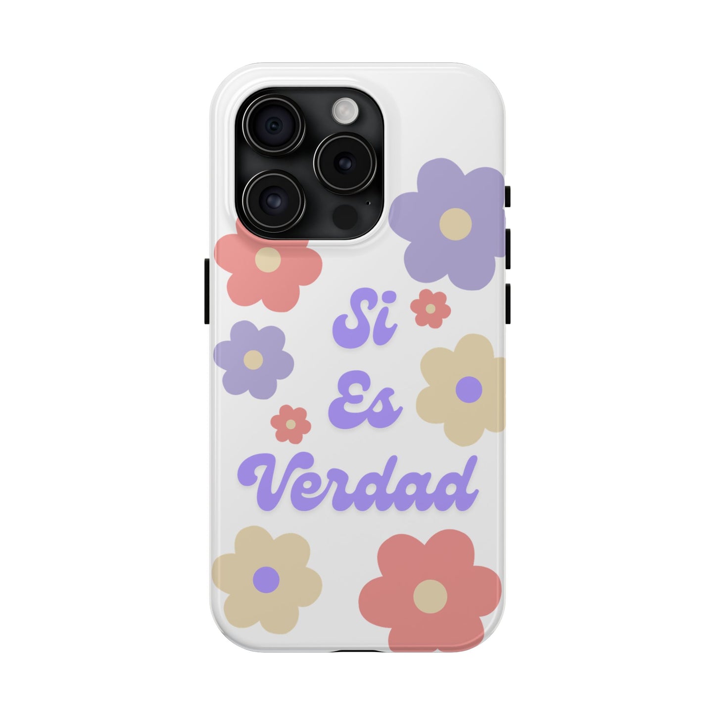 Floral Tough Phone Case - "Si Es Verdad" Design for Stylish Protection