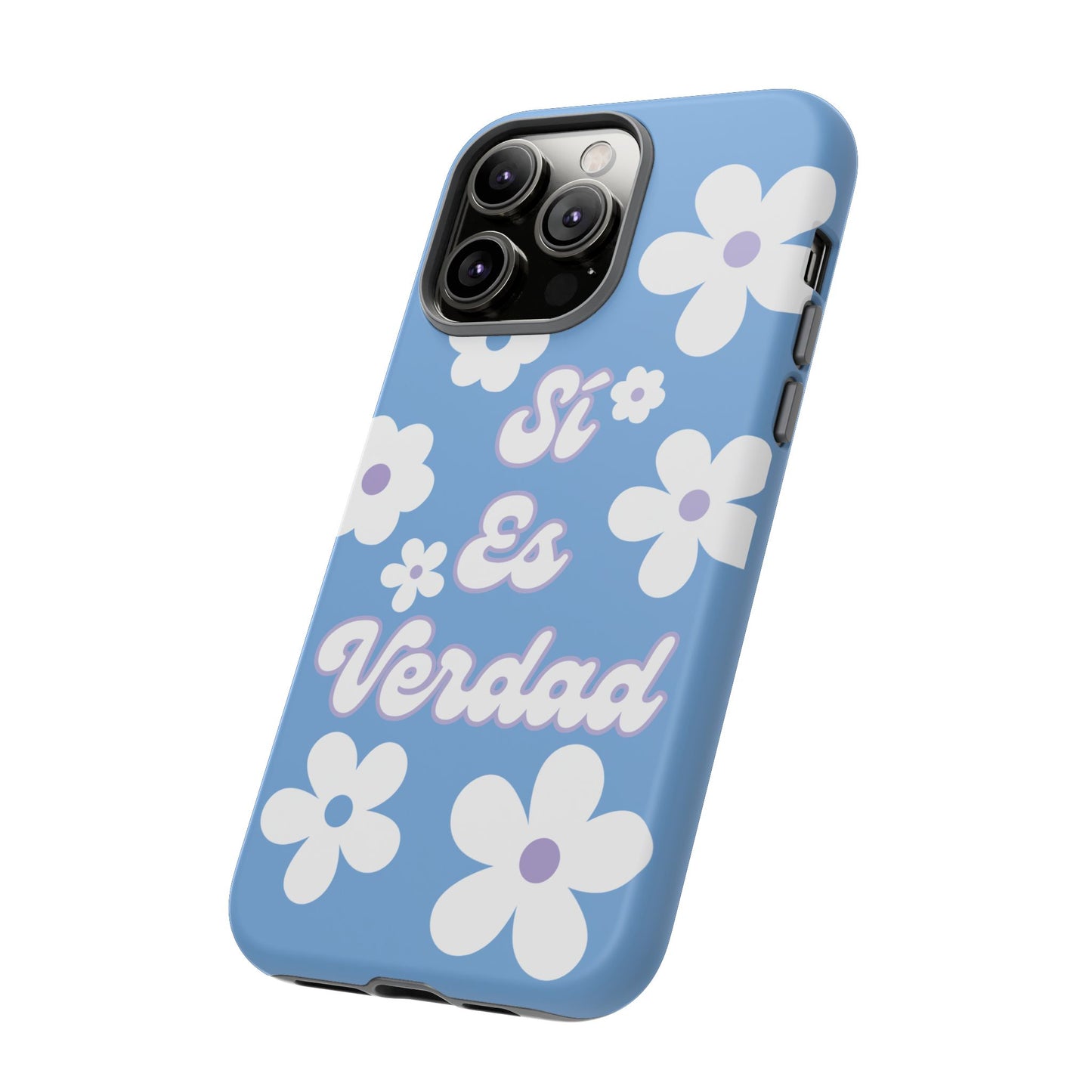 Floral Phone Case - "Sí Es Verdad" Design