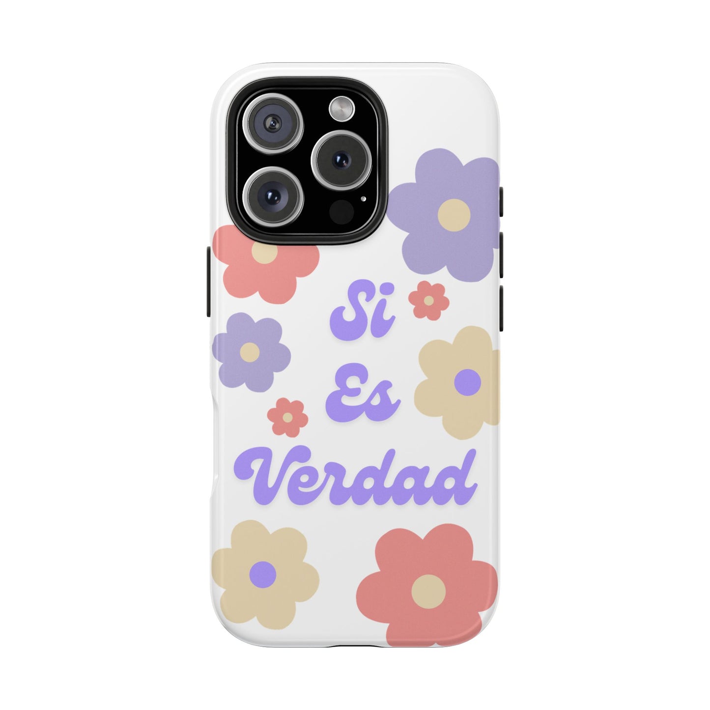 Floral Tough Phone Case - "Si Es Verdad" Design for Stylish Protection