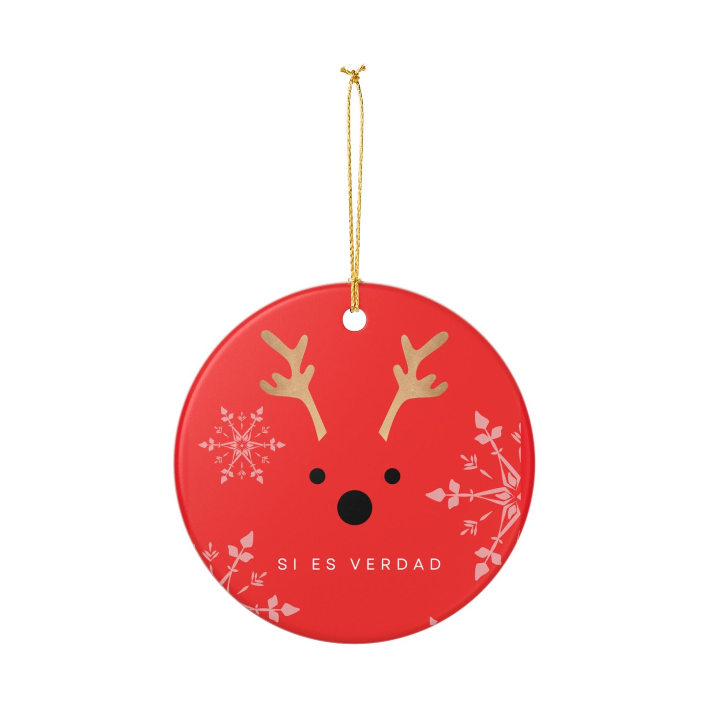 Christmas Reindeer Ceramic Ornament - "Si Es Verdad"