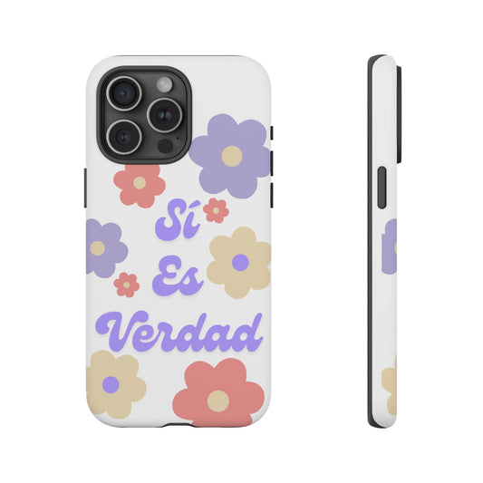 Colorful Floral Phone Case - 'Sí Es Verdad'