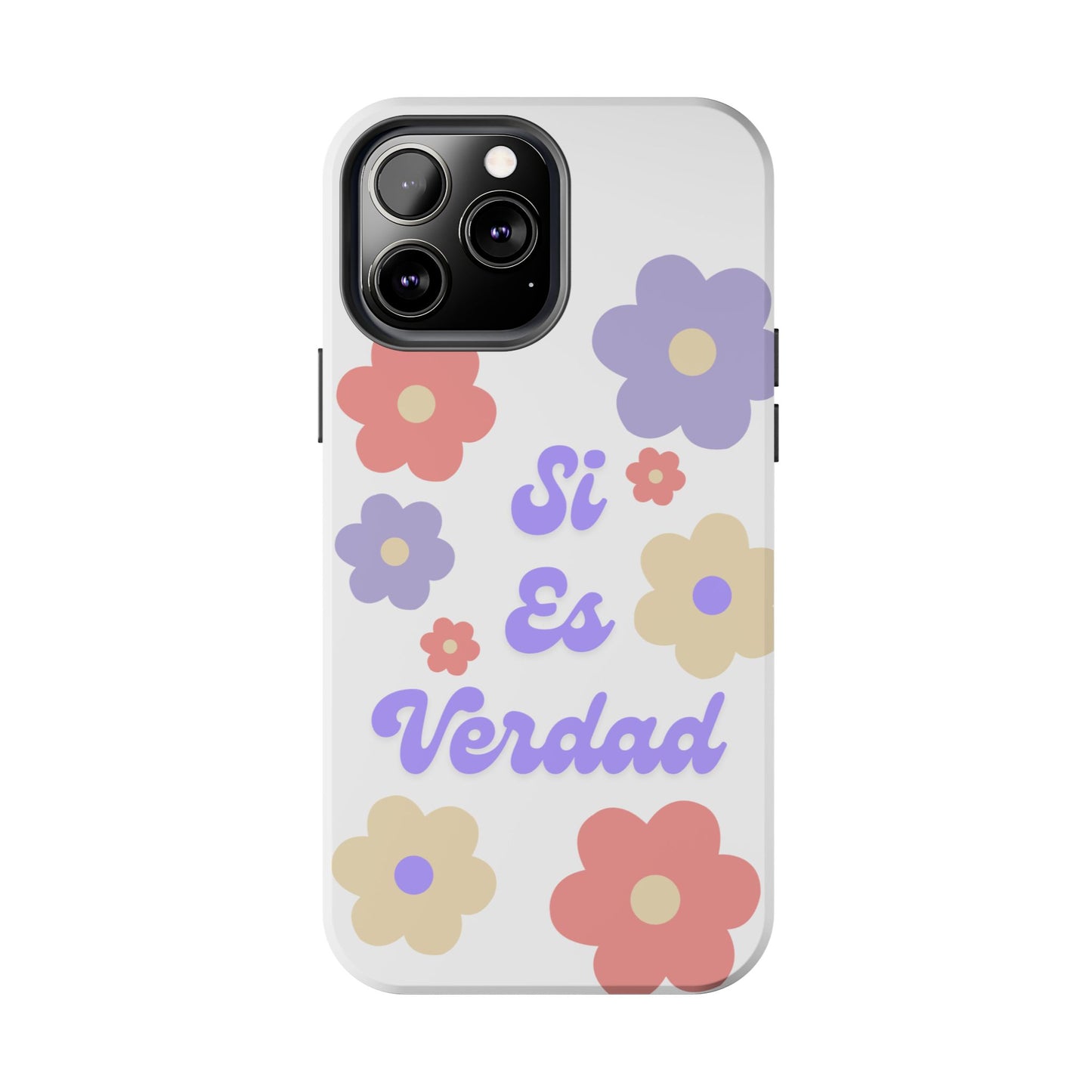 Floral Tough Phone Case - "Si Es Verdad" Design for Stylish Protection