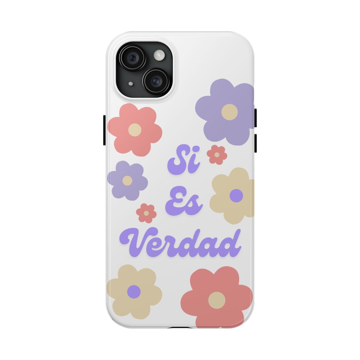 Floral Tough Phone Case - "Si Es Verdad" Design for Stylish Protection
