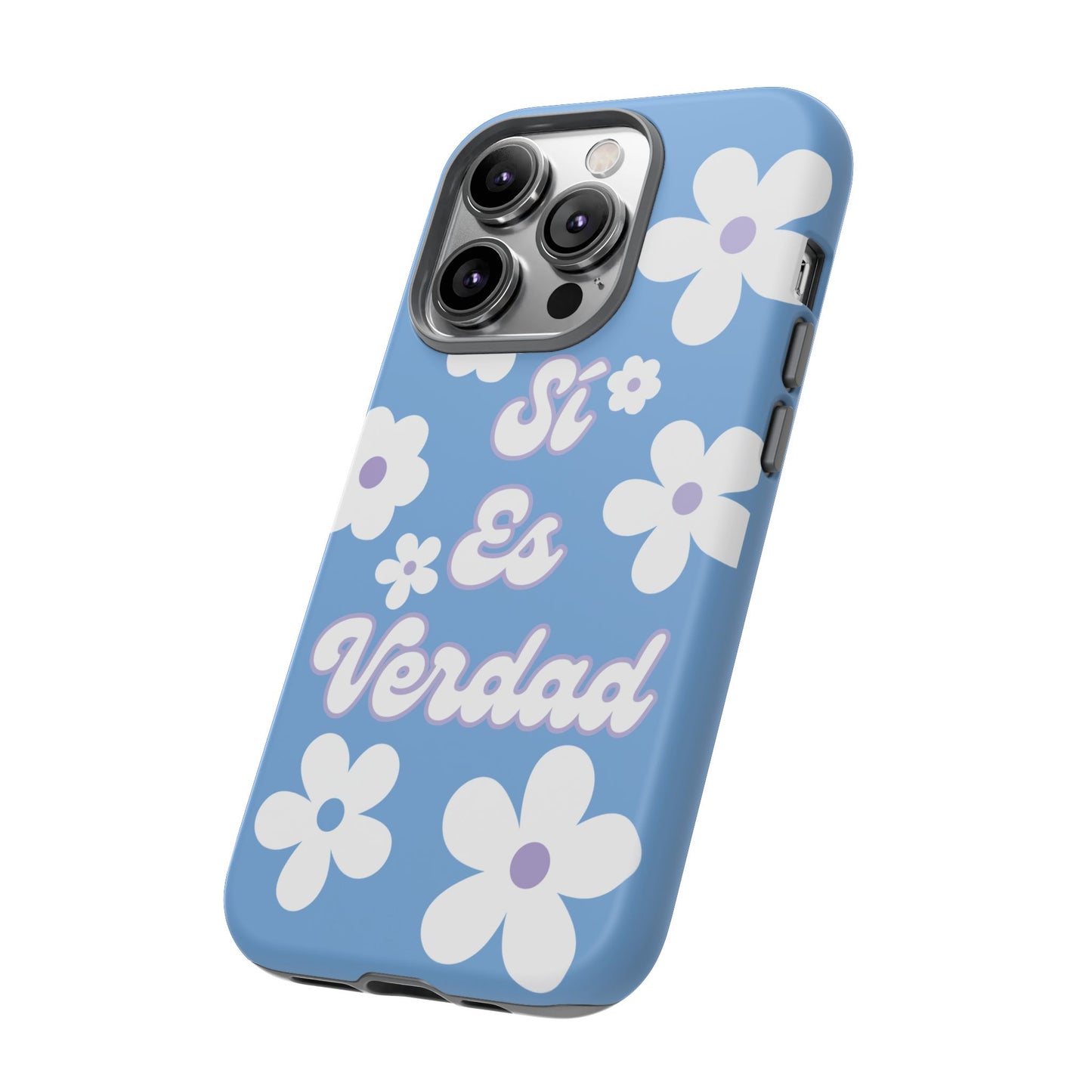 Floral Phone Case - "Sí Es Verdad" Design