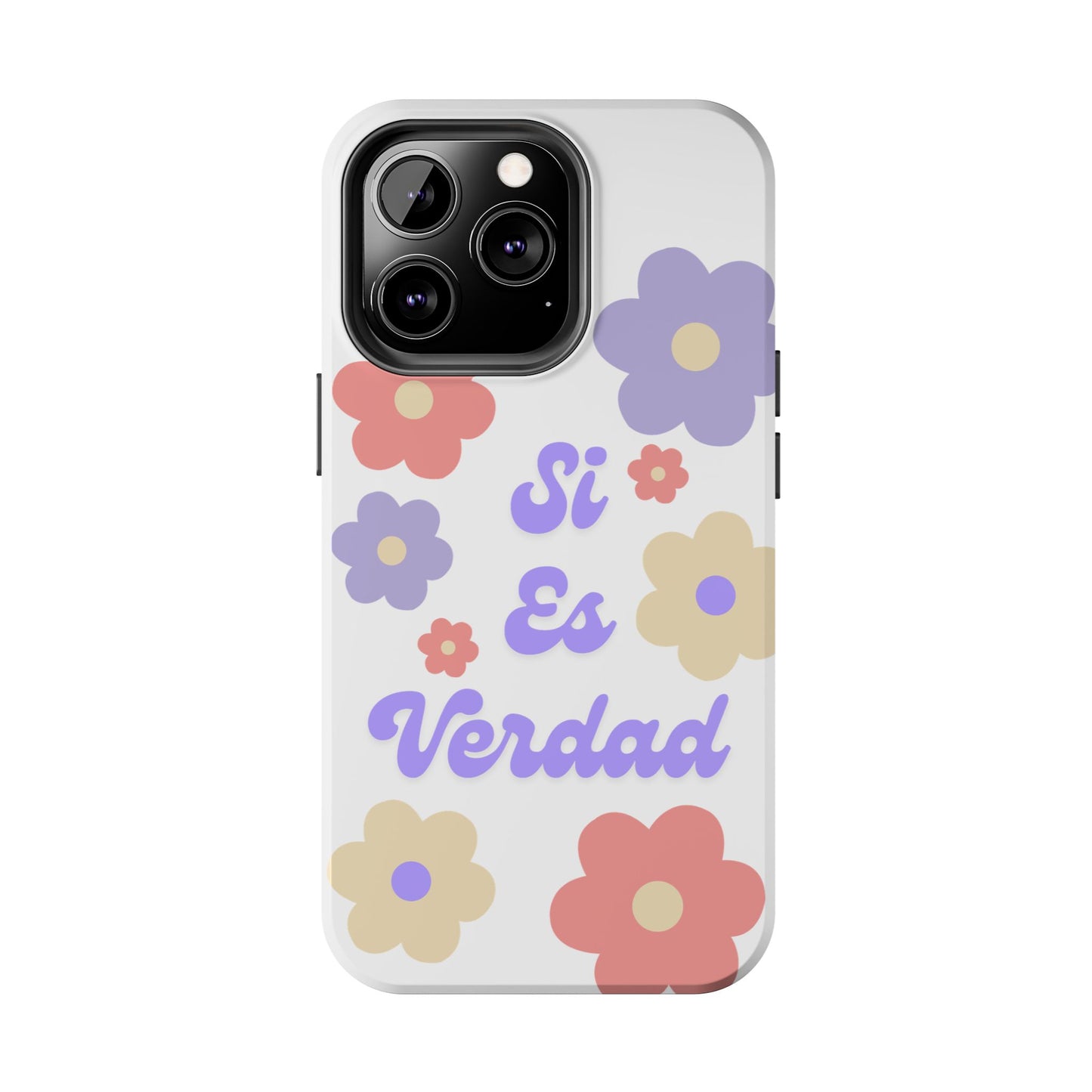 Floral Tough Phone Case - "Si Es Verdad" Design for Stylish Protection